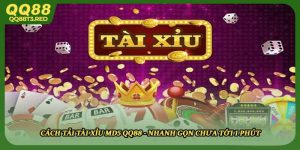 Cách Tải Tài Xỉu MD5 QQ88 - Nhanh Gọn Chưa Tới 1 Phút