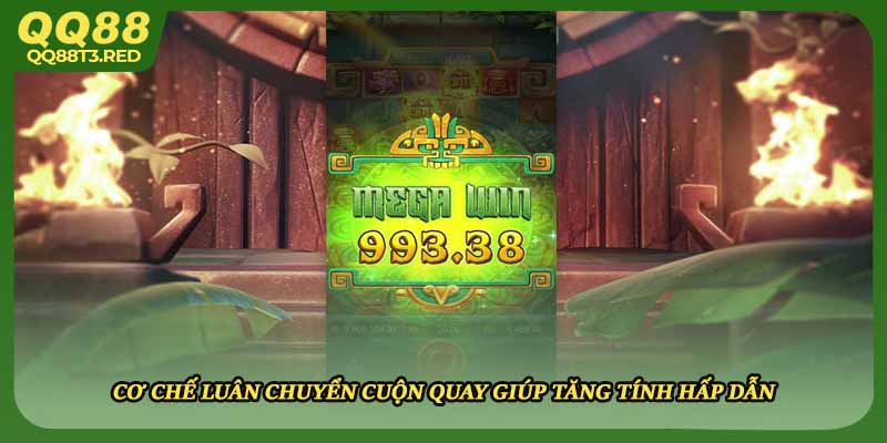 Cơ chế luân chuyển cuộn quay giúp tăng tính hấp dẫn