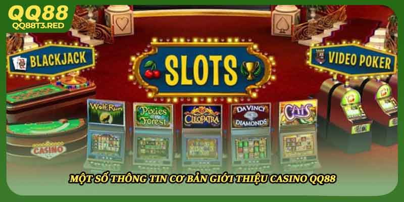 Một số thông tin cơ bản giới thiệu casino QQ88
